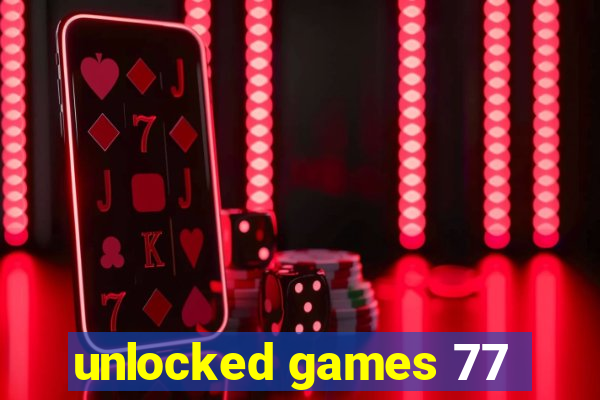 unlocked games 77